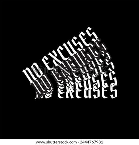 No Excuses Typography graphic print , Abstract fashion drawing and creative design for t-shirts, mugs, graphic tee, sweatshirt, cases, etc. Illustration in modern style for clothes.