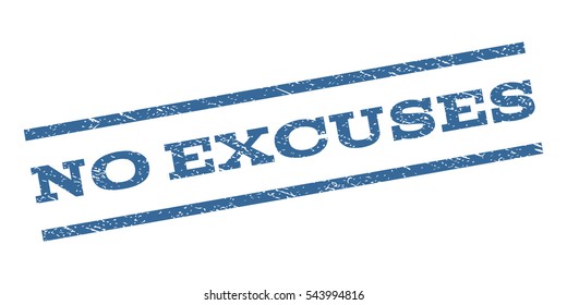 No Excuses watermark stamp. Text caption between parallel lines with grunge design style. Rubber seal stamp with unclean texture. Vector cobalt blue color ink imprint on a white background.