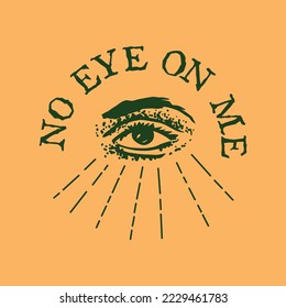 no hay ojos en mí.ilustración vectorial.elementos dibujados a mano en estilo vintage.imagen de un ojo con rayos.diseño moderno para camiseta, tarjeta de saludo, afiche, banner, impresión, volante, etc
