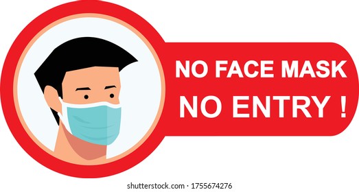 No face mask, no entry to protect and prevent from Coronavirus or Covid-19, NO MASK NO ENTRY warning sign vector for use to notice to people or visiter beware and wear face mask before enter the area