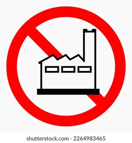 No factory icon. There are no factories. No pollution of nature. Plant ban illustration. Vector icon.