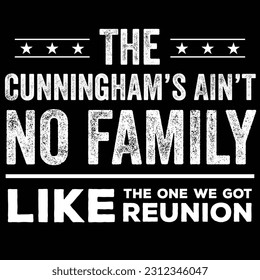 The Cunningham’s Ain’t no family like the one we got Reunion t shirt design