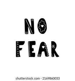No fear. Hand drawn scandinavian lettering quote for kids. Hygge children poster. Vector illustration in flat cartoon style. Great for card, invitation, textile.