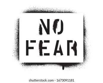 NO FEAR inscription. Motivational and encouraging message. Spray graffiti stencil.