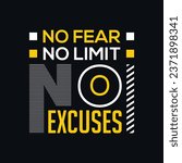 "No fear, No Limit, No excuses" Trendy minimalist typography t-shirt. motivational quote. Vector design for clothing brands, posters, t-shirts, covers, banners, stickers, cards, mugs, bags etc.