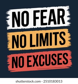 No Fear no limits no excuses