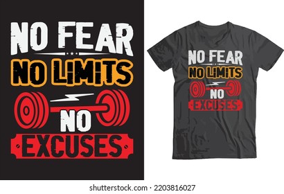 No Fear No Limits No Excuses. Get your sweat on in style with our fitness t-shirt designs! Featuring funny and motivational quotes, these tees will keep you energized and motivated.