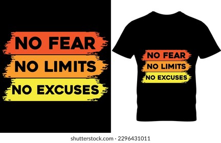 no fear no limits no excuses. Graphic, illustration, vector, typography, motivational, inspiration t-shirt design, Typography t-shirt design, motivational quotes, motivational t-shirt design, svg