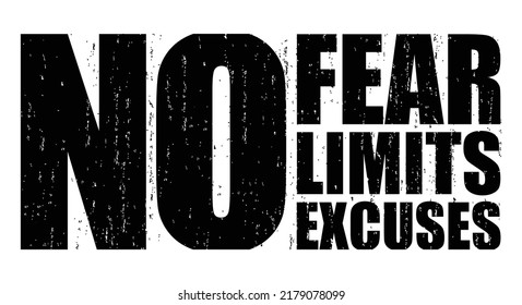 NO fear- NO limits- NO excuses. Motivational quote.