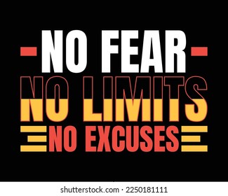 No fear no limits no excuses. Motivational typography tshirt design. Modern tshirt design