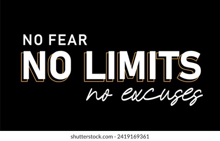 No Fear, No Limits, No Excuses, slogan quote t shirt design graphic vector, Inspirational and Motivational Quotes