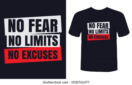 "No fear no limits no excuses" typography t-shirt design.