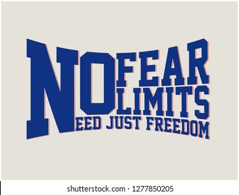 NO FEAR NO LIMITS NEED JUST FREEDOM ,varsity,slogan graphic for t-shirt,vector