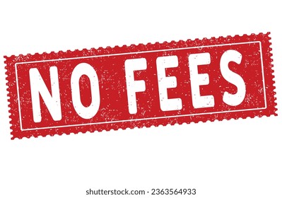 No fees grunge rubber stamp on white background, vector illustration