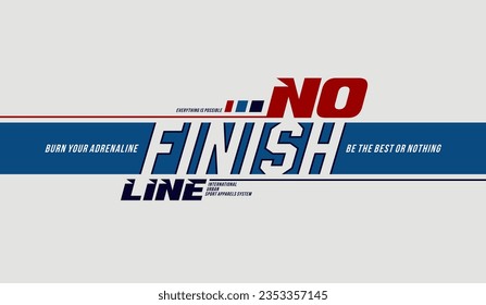 No finish line, abstract typography modern design slogan. Vector illustration graphics for print t shirt, apparel, background, poster, banner, postcard and or social media content.