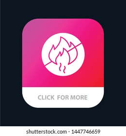 No Fire, No, Fire, Construction Mobile App Button. Android and IOS Glyph Version