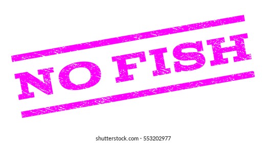 No Fish watermark stamp. Text tag between parallel lines with grunge design style. Rubber seal stamp with unclean texture. Vector magenta color ink imprint on a white background.