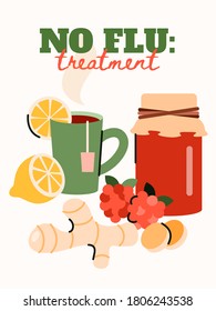 No flu treatment poster with home remedy cures - hot tea with lemon, berry jam and ginger root. Cartoon vector illustration of organic medicine methods,