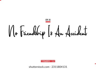 No Friendship Is An Accident Text Typography Lettering Quote About Friendship