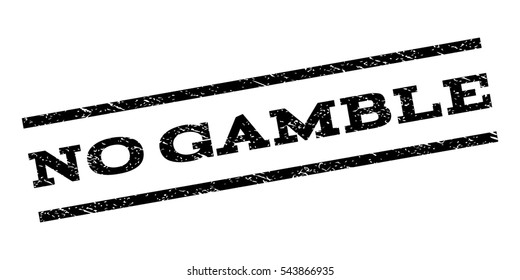 No Gamble watermark stamp. Text tag between parallel lines with grunge design style. Rubber seal stamp with dust texture. Vector black color ink imprint on a white background.