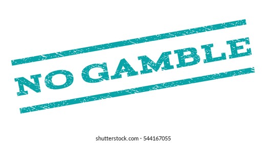 No Gamble watermark stamp. Text caption between parallel lines with grunge design style. Rubber seal stamp with unclean texture. Vector cyan color ink imprint on a white background.