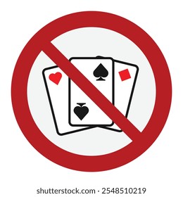 No gambling allowed prohibition sign. Ban on card games. Playing cards in a red crossed circle