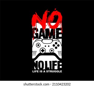 NO GAME,NO LIFE Typography tee shirt design vector illustration.