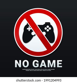 No gaming sign. Don't play video games. Gamepad, joystick icon in prohibition symbol. Game prohibited. illustration vector
