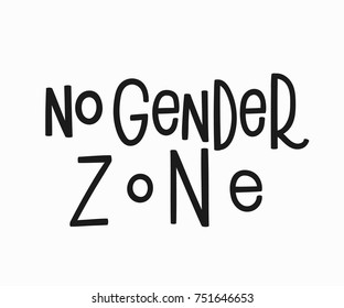 No gender zone quote lettering. Calligraphy inspiration graphic design typography element. Hand written Simple vector sign. Protest lgbt discrimination patriarchy sexism female male