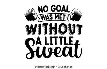 No goal was met without a little sweat - typography, typography vector lettering about the workout, fitness, gym, inspiration to lose weight,  brochures,  fitness, gym, inspiration to lose weight, 