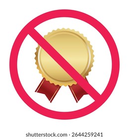 No gold medal sign, forbidden golden badge sign, gold medal not allowed symbol, prohibited elite vip premium badge sign