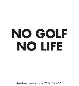 no golf no life text on white background.