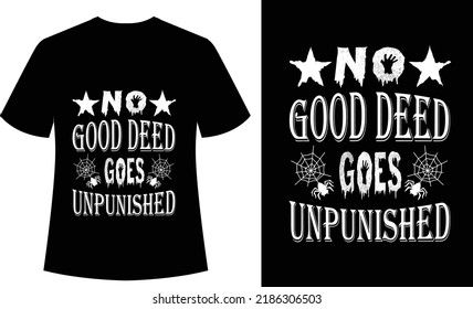 No Good Deed Goes Unpunished, typography tshirt design, vintage, Halloween, spooky, horror, print ready