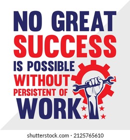 No Great Success Is Possible Without Persistent Of Work holiday printable vector illustration