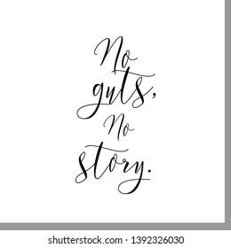 No Guts No Story. Hand Lettering Motivation Quote