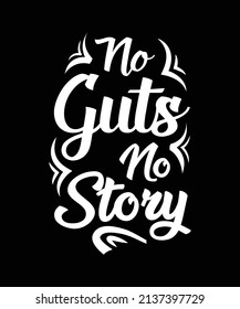 NO GUTS NO STORY LETTERING T-SHIRT DESIGN