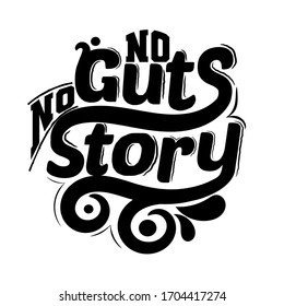 No guts no story. Quote typography lettering for t-shirt design. Vector illustration with hand-drawn lettering.