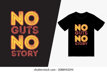 No Guts No Story, Vintage Typography T-Shirt Design POD, Inspirational Quotes T-Shirt