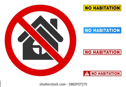 No Habitation sign with captions in rectangular frames. Illustration style is a flat iconic symbol inside red crossed circle on a white background. Simple No Habitation vector sign,