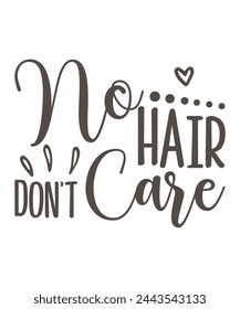 No Hair Don’t Care design, Hair Don’t Care Bundle, Hair Don’t Care T-shirt