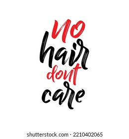 No Hair Do Not Care Motivational Quote Typography.