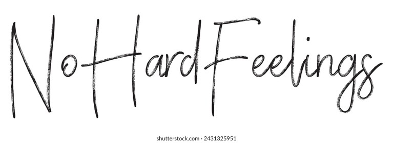 no hard feelings text on white background.