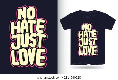 No hate just love hand drawn lettering art for t shirt