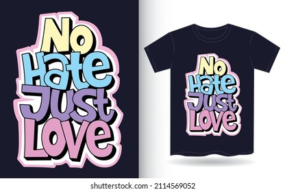 No hate just love lettering slogan for t shirt