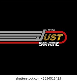 No Hate Just Skate sport typography, tee shirt graphics, vectors illustration.