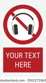 No headphones prohibition sign template. Headphones forbidden sign with sample text. Vector illustration