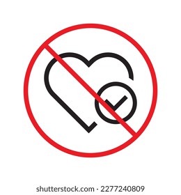 No heart vector icon. Forbidden heart flat sign design. Warning, caution, attention, restriction, danger  attention laben ban. No love symbol pictogram