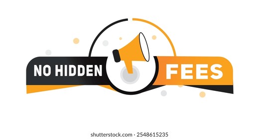 No hidden fees, label poster icon megaphone. Modern banner for web and advertising. Vector isolated.