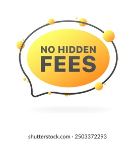 No hidden fees message icon. Flat style. Vector icons.