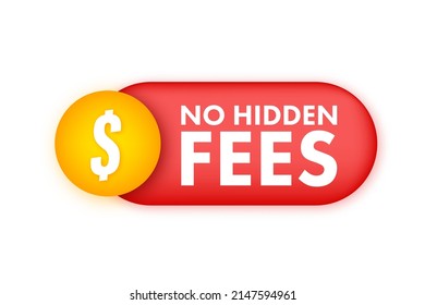 No Hidden Fees. Money guarantee. Make mark lack of fees. Vector stock illustration.